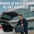 Met eigen vervoer naar Eindhoven Airport rijden hoeft niet duur te zijn